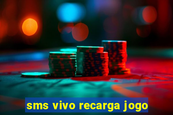 sms vivo recarga jogo